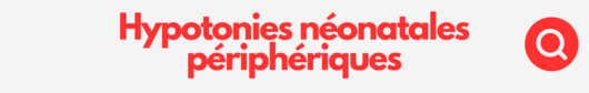Image Hypotonies néonatales périphériques